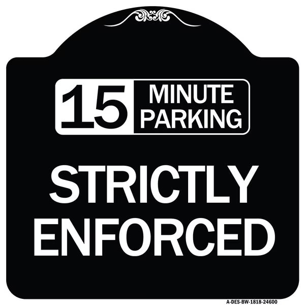15 Minute Parking Strictly Enforced Heavy-Gauge Aluminum Sign, 18
